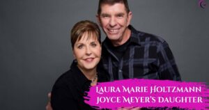 Laura Marie HoltzmannJoyce Meyer’s Daughter